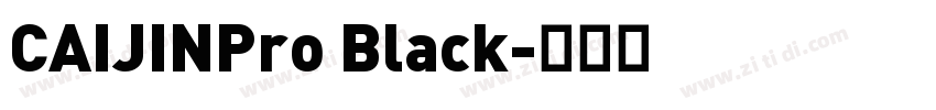 CAIJINPro Black字体转换 CAIJINPro Black字体转换